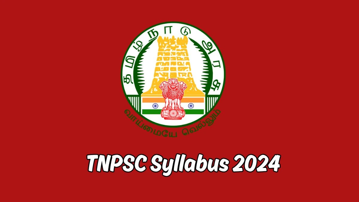 TNPSC Syllabus 2024 Released @ tnpsc.gov.in Download the syllabus for Group-4 - 30 March 2024