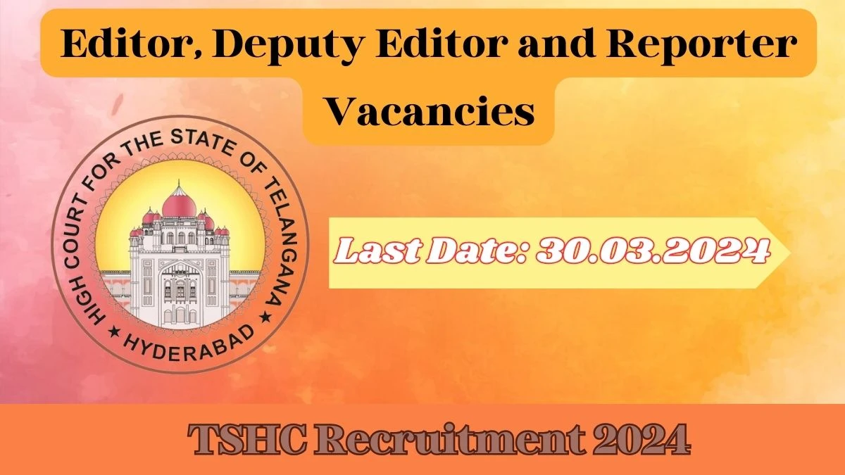 TSHC Recruitment 2024 - Latest Editor, Deputy Editor and Reporter Vacancies on 26.03.2024