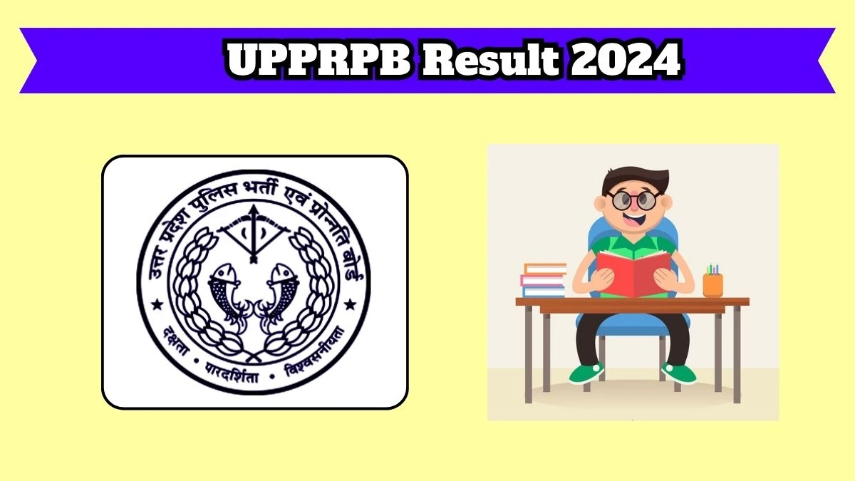 UPPRPB Result 2024 Announced. Direct Link to Check UPPRPB Constable Police Officer Result 2024 uppbpb.gov.in - 27 March 2024