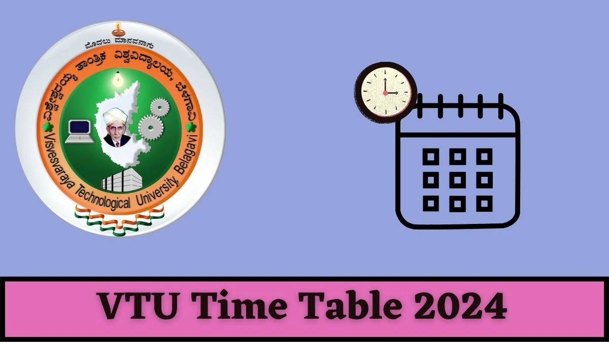 VTU Time Table 2024 (OUT) vtu.ac.in Download VTU Date Sheet Here