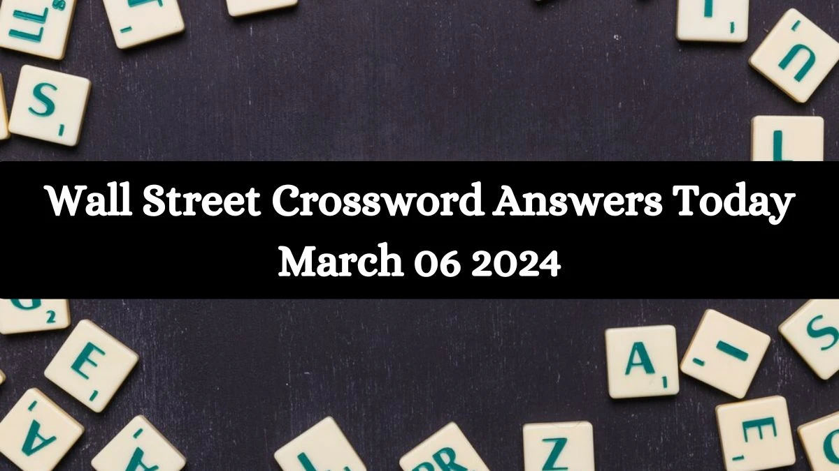 Wall Street Crossword Answers Today March 06 2024