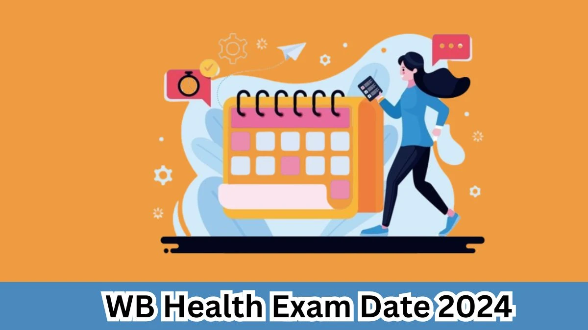 WB Health Exam Date 2024 at wbhealth.gov.in Verify the schedule for the examination date, Counselor, and site details. - 30 March 2024