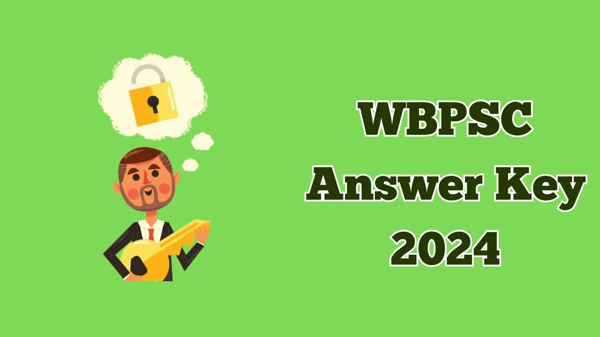 WBPSC Answer Key 2024 Released and Download @ wbpsc.gov.in