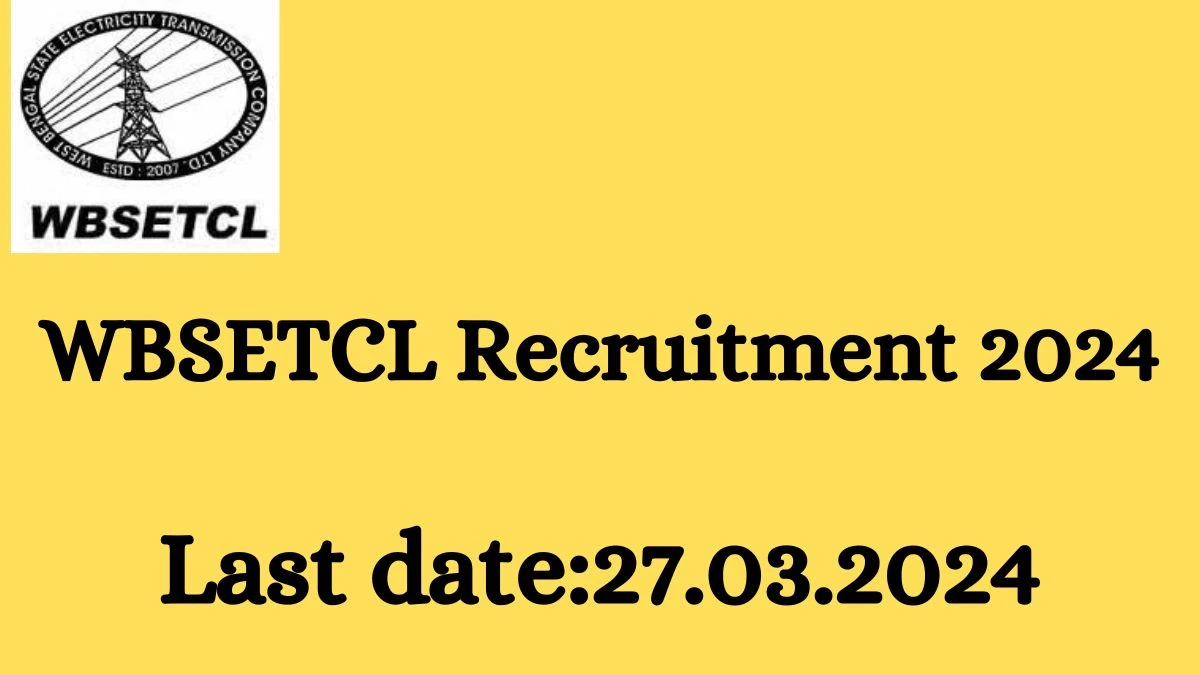 WBSETCL Recruitment 2024 - Latest Graduate And Technician Apprentices Vacancies on 19 March 2024