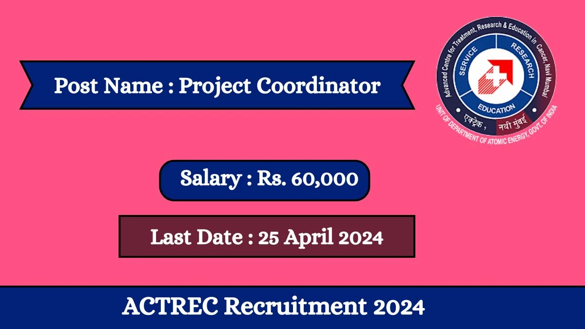 ACTREC Recruitment 2024 Salary Up to 60,000 Per Month, Check Posts, Vacancies, Qualification And How To Apply