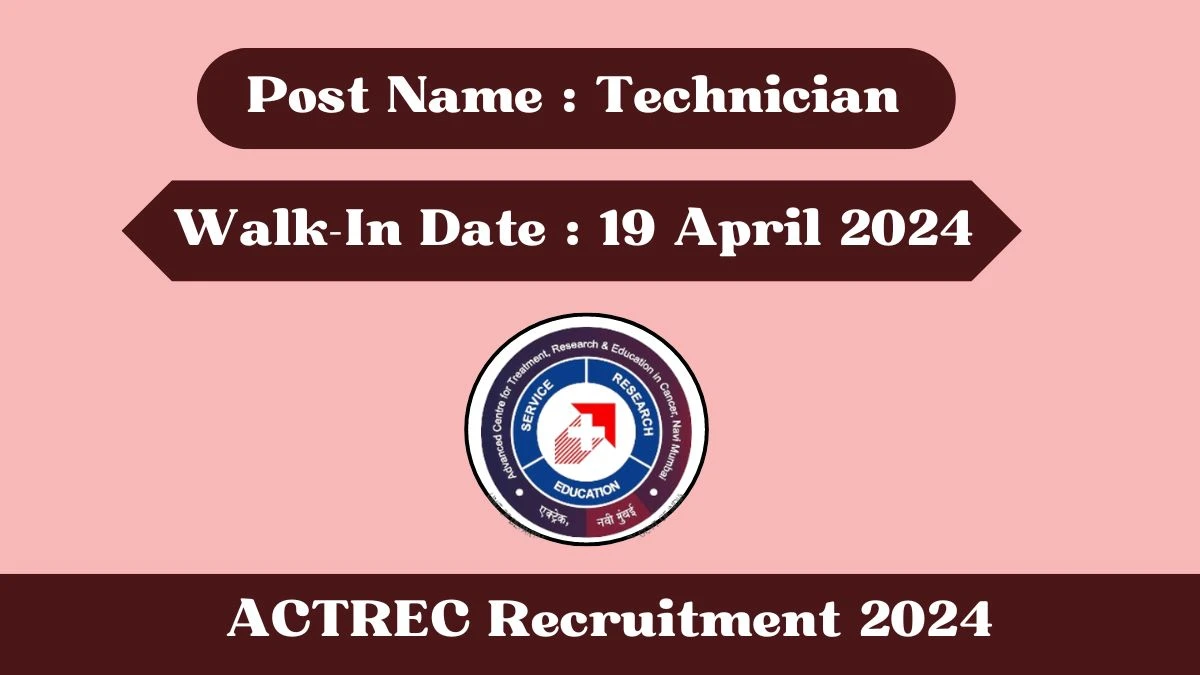 ACTREC Recruitment 2024 Walk-In Interviews for Technician on 19 April 2024