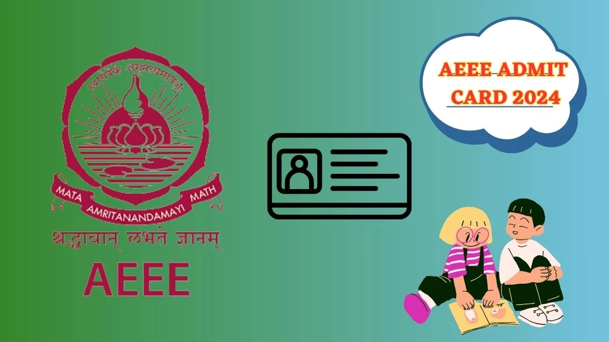 AEEE Admit Card 2024 Phase 2 (Out Soon) at amrita.edu Check Download Hall Ticket