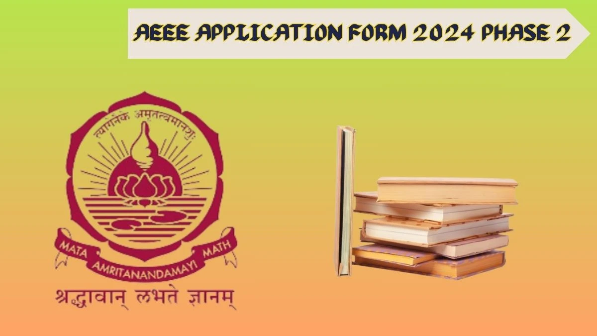 AEEE Application Form 2024 Phase 2 (Ongoing) amrita.edu How To Apply