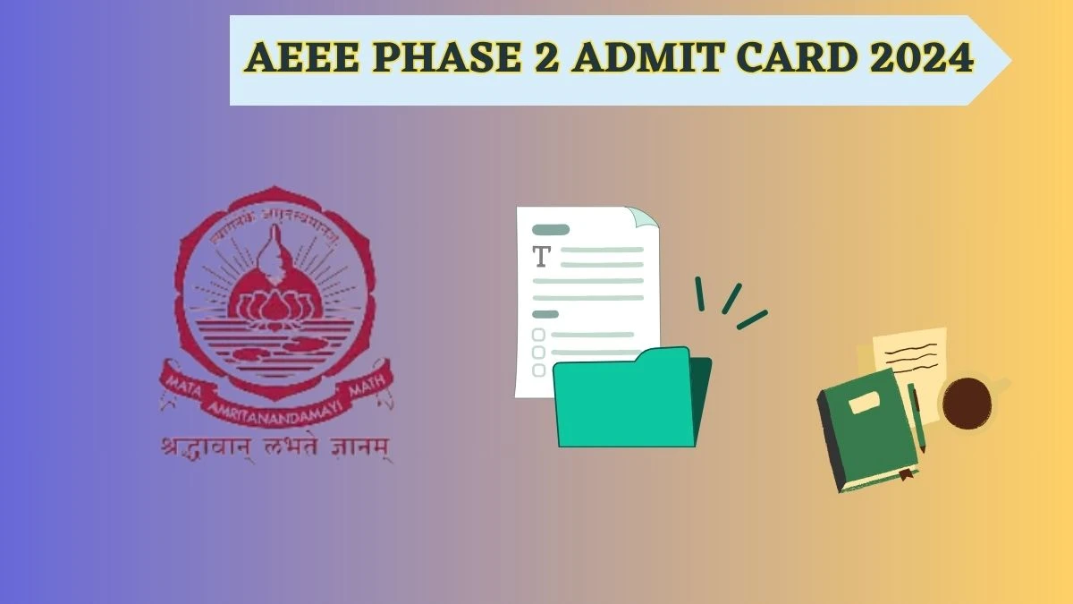 AEEE Phase 2 Admit Card 2024 amrita.edu Download AEEE Phase 2 Hall Ticket