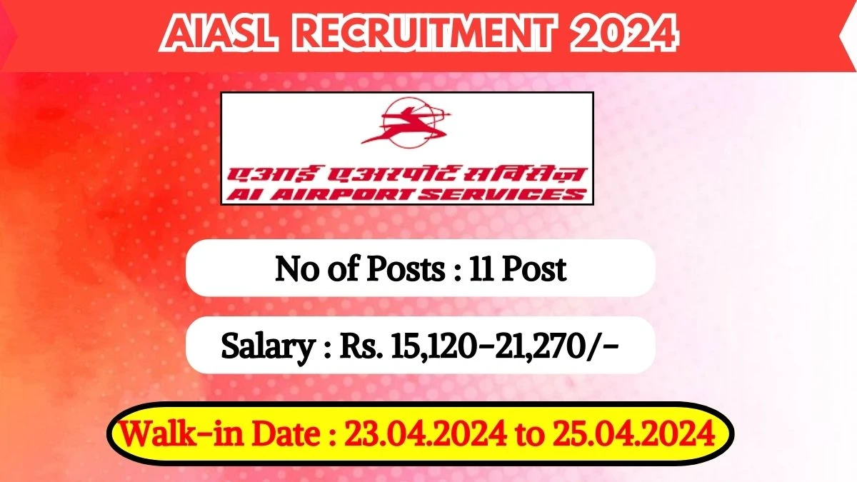 AIASL Recruitment 2024 Walk-In Interviews for Customer Service Executive, Ramp Service Executive  More Vacancies on 23.04.2024 to 25.04.2024