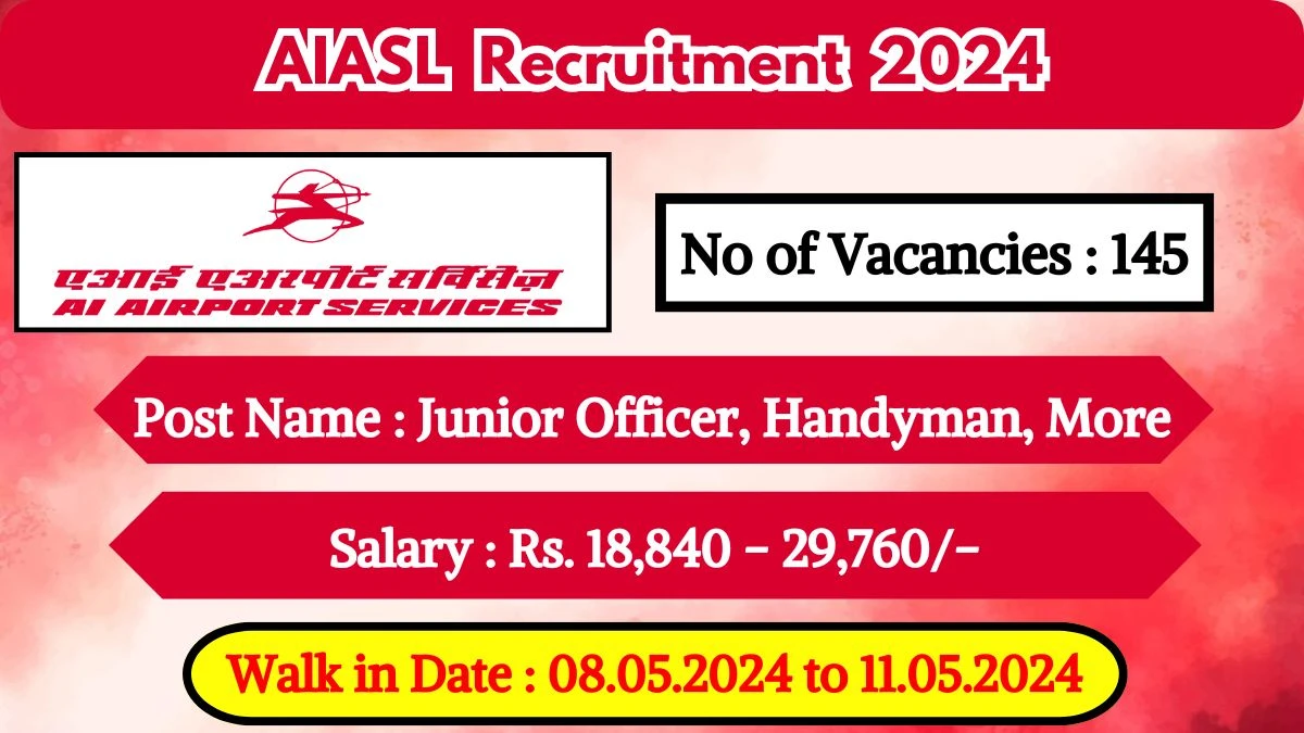 AIASL Recruitment 2024 Walk-In Interviews for Junior Officer, Handyman, More on 08.05.2024 to 11.05.2024