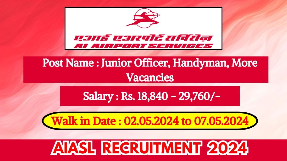 AIASL Recruitment 2024 Walk-In Interviews for Junior Officer, Handyman, More Vacancies on 02.05.2024 to 07.05.2024