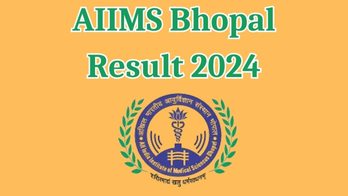 AIIMS Bhopal Result 2024 Announced. Direct Link to Check AIIMS Bhopal Research Assistant in Regional Virology Laboratory Result 2024 aiimsbhopal.edu.in - 04 April 2024