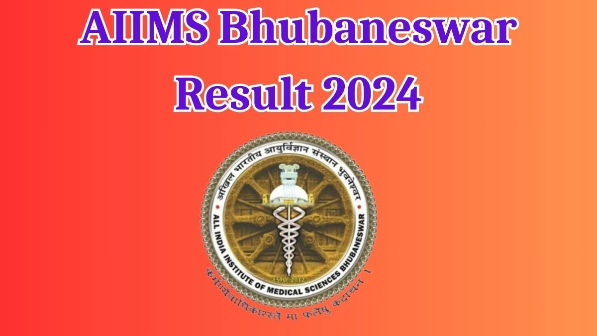AIIMS Bhubaneswar Result 2024 Announced. Direct Link to Check AIIMS Bhubaneswar Field Investigator and Field Worker Result 2024 aiimsbhubaneswar.nic.in - 19 April 2024