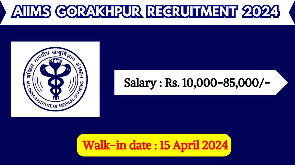 AIIMS Gorakhpur Recruitment 2024 Walk-In Interviews for Project Staff on 15 April 2024