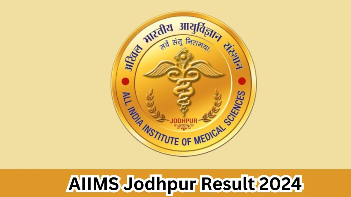 AIIMS Jodhpur Result 2024 Declared aiimsjodhpur.edu.in Doctoral Fellowship Check AIIMS Jodhpur Merit List Here - 1 April 2024