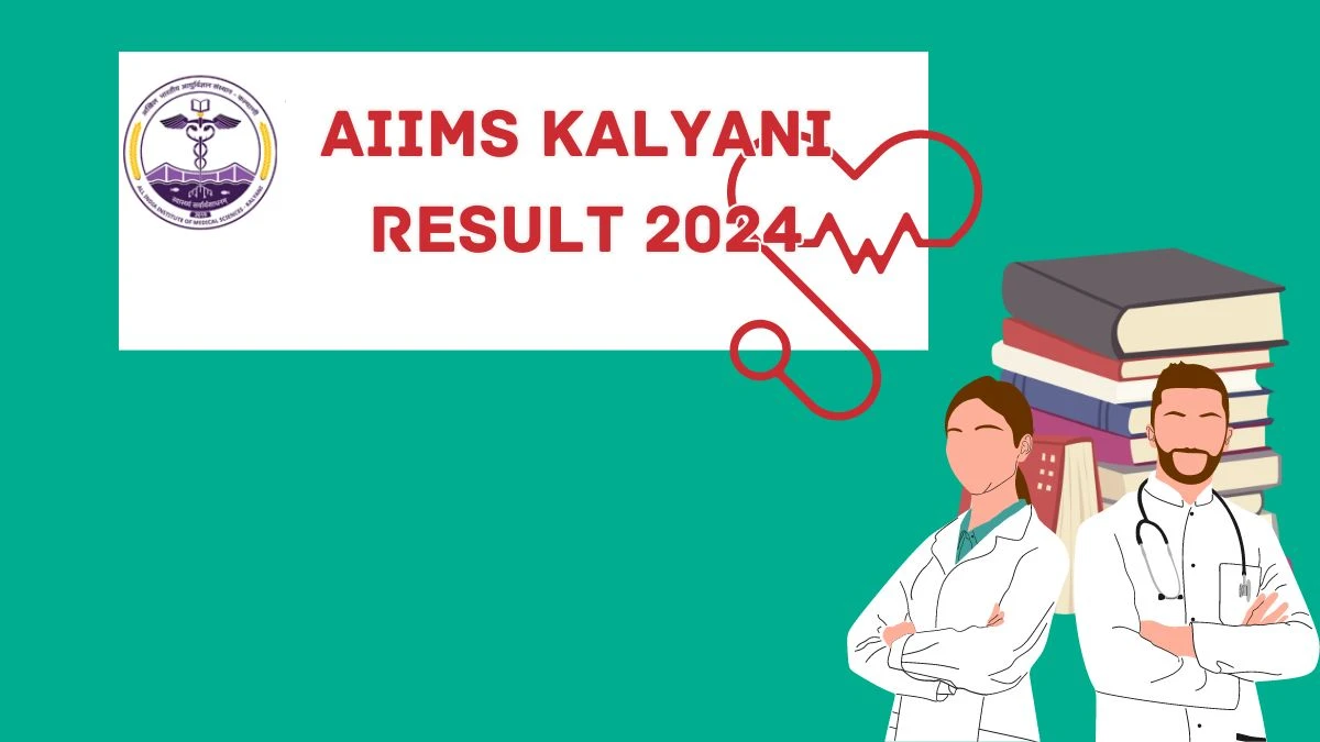 AIIMS Kalyani Result 2024 (Out) at aiimskalyani.edu.in Check B.Sc.(Hons) Nursing 2nd Yr Supple Result 2024