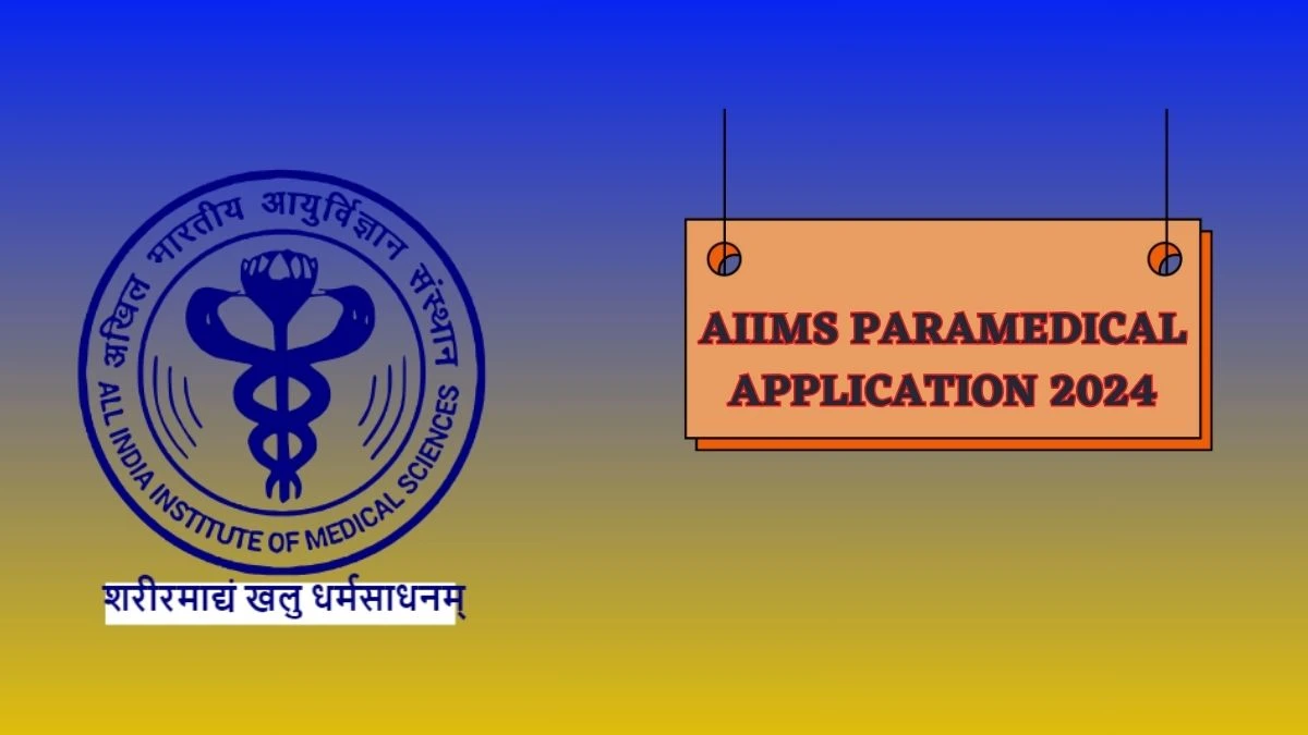 AIIMS Paramedical Application 2024 (Extended) aiimsexams.ac.in How To Apply Details Here