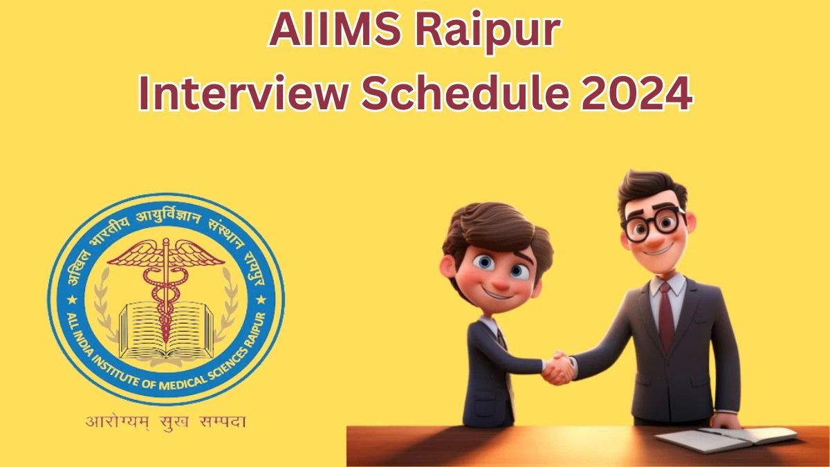 AIIMS Raipur Interview Schedule 2024 for Project Technical Support -II Posts Released Check Date Details at aiimsraipur.edu.in - 19 April 2024