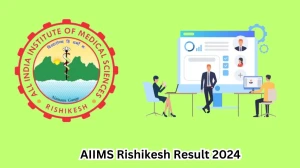 AIIMS Rishikesh Assistant Professor and Other Post Result 2024 Announced Download AIIMS Rishikesh Result at aiimsrishikesh.edu.in - 20 April 2024