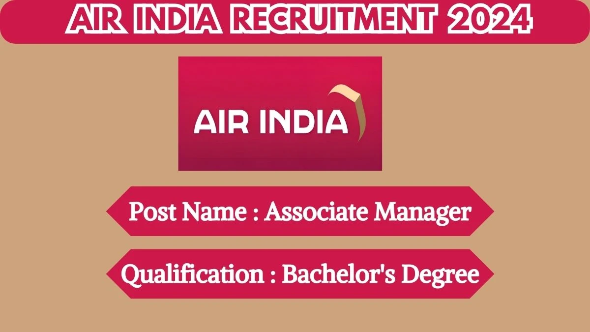 Air India Recruitment 2024 - Latest Associate Manager on 19 April 2024