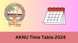 AKNU Time Table 2024 (Out) at aknu.edu.in