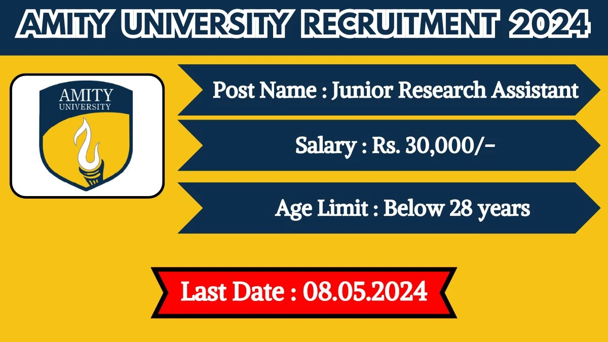 Amity University Recruitment 2024 Notification Out, Check Post, Salary, Age, Qualification And How To Apply