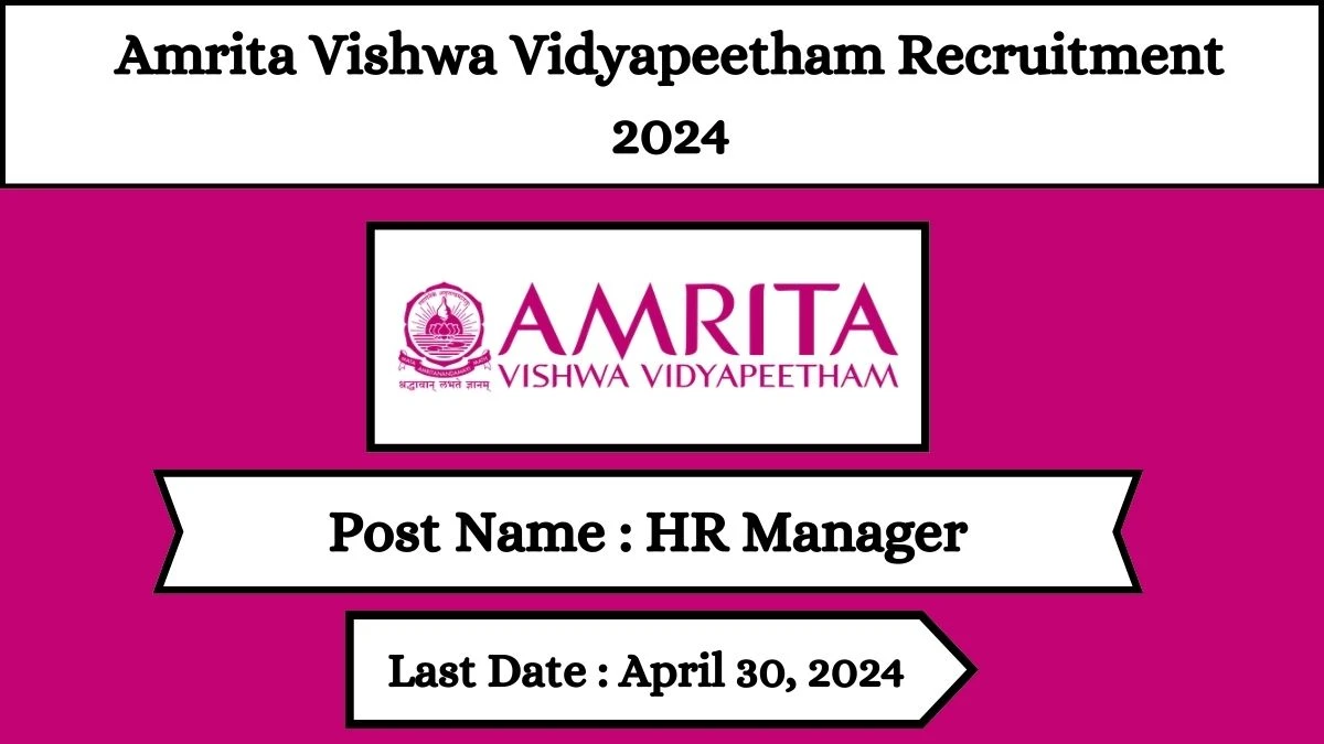 Amrita Vishwa Vidyapeetham Recruitment 2024 Check Posts, Qualification And How To Apply