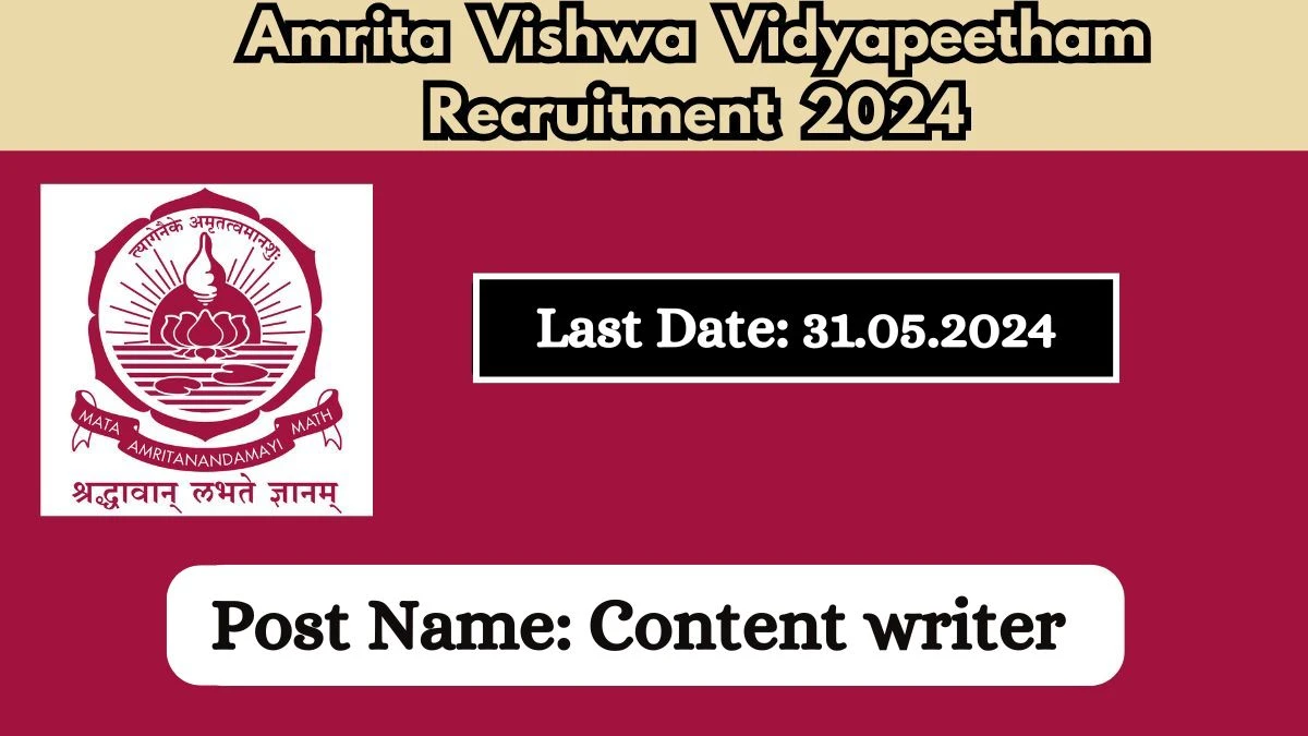 Amrita Vishwa Vidyapeetham Recruitment 2024 New Notification Out, Check Post, Age Limit, Qualification, Salary And How To Apply