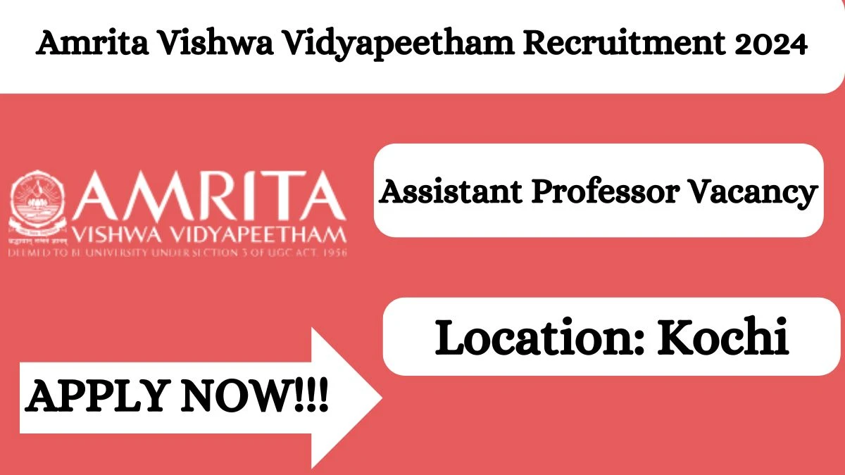 Amrita Vishwa Vidyapeetham Recruitment 2024 New Notification Out, Check Post, Qualification and How to Apply