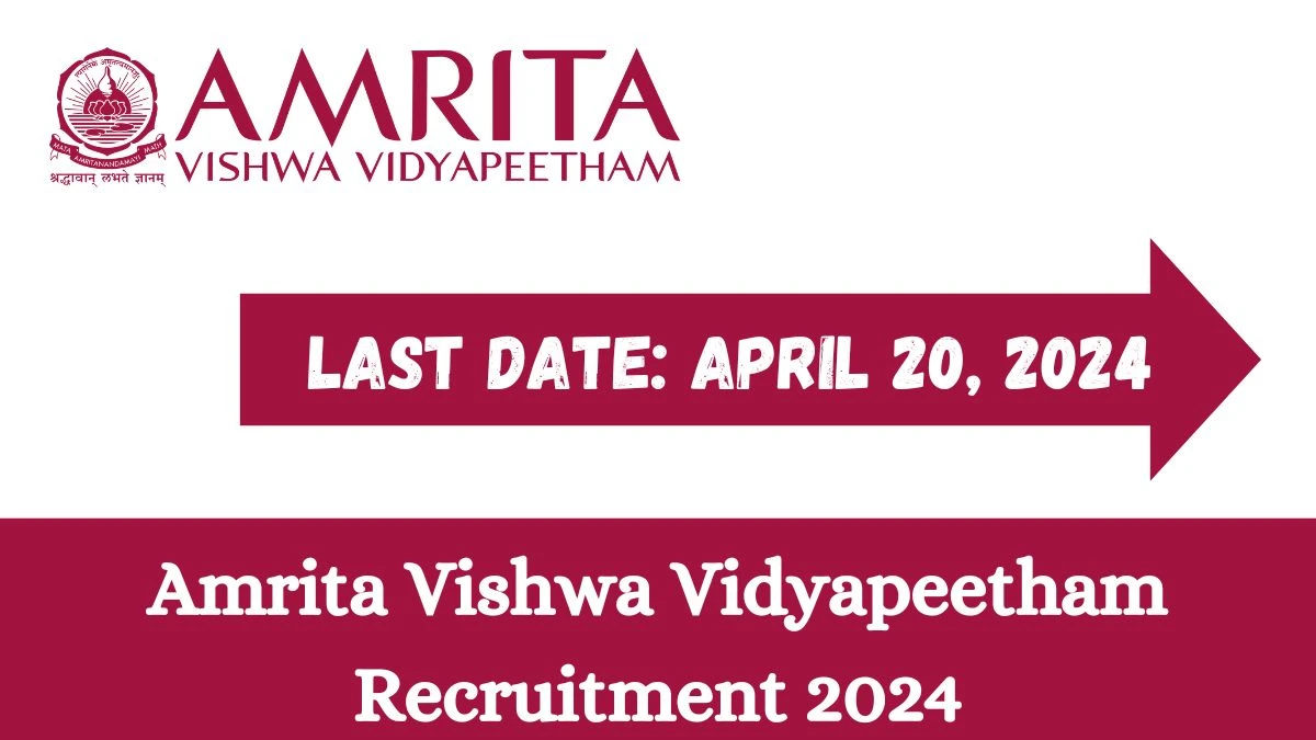 Amrita Vishwa Vidyapeetham Recruitment 2024 New Notification Out Check Post, Qualification And Other Vital Details