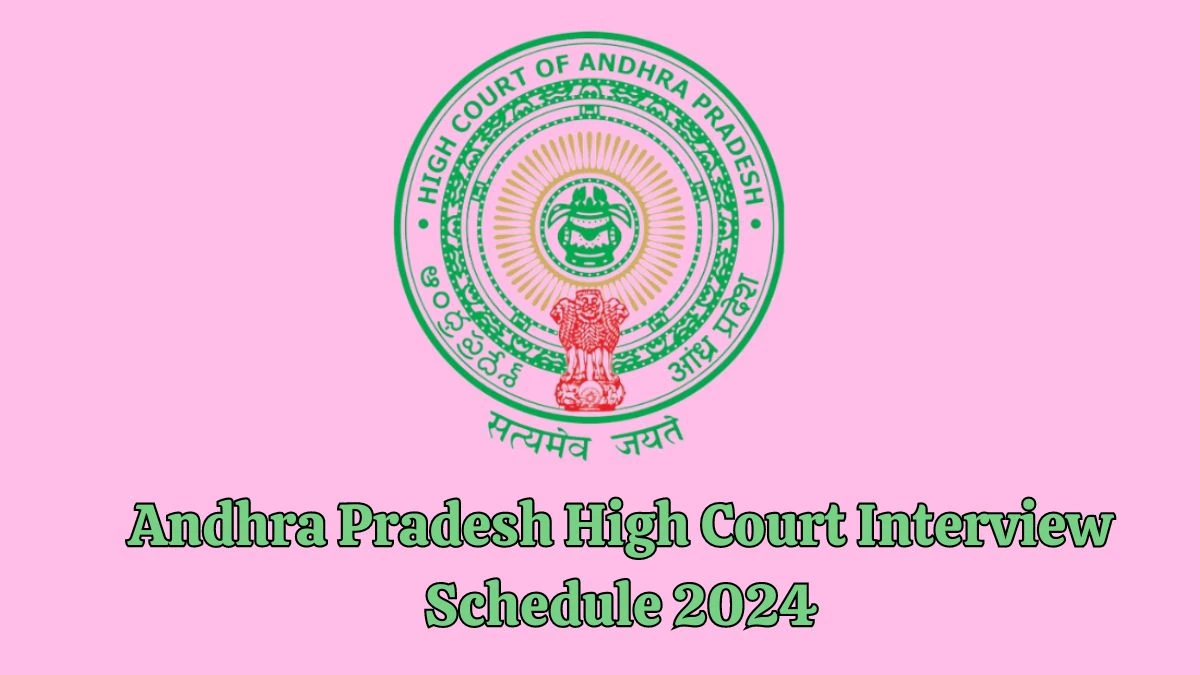 Andhra Pradesh High Court Interview Schedule 2024 (out) Check 19-04-2024 to 25-04-2024 for Law Clerk Posts at aphc.gov.in - 10 April 2024