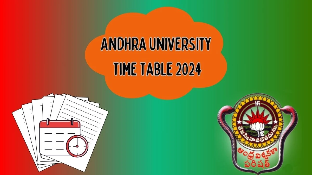 Andhra University Time Table 2024 (Announced) at andhrauniversity.edu.in