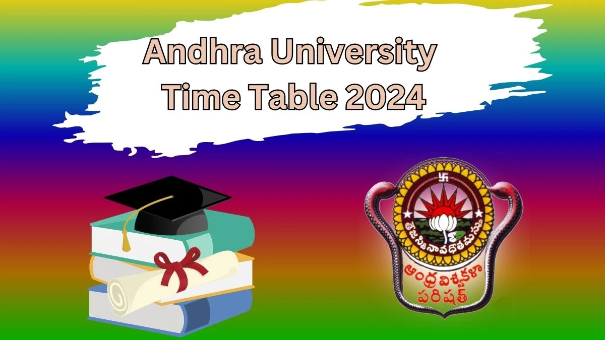 Andhra University Time Table 2024 (Declared) andhrauniversity.edu.in Download Andhra University Date Sheet Here