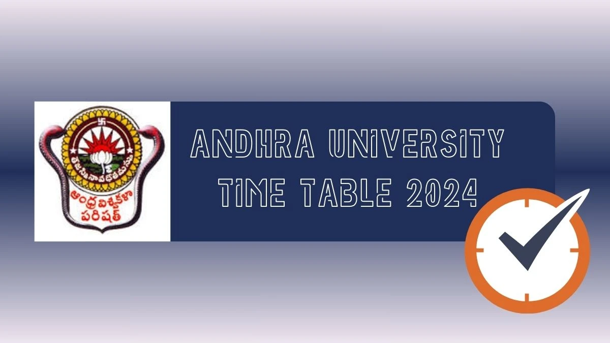 Andhra University Time Table 2024 (Out) at andhrauniversity.edu.in Download Andhra University Date Sheet Here