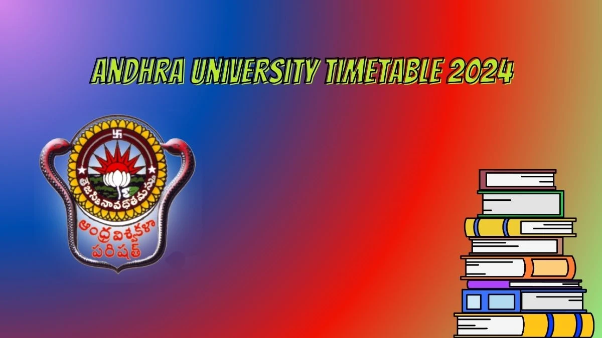 Andhra University TimeTable 2024 (Out) andhrauniversity.edu.in Check Andhra University Date Sheet Here