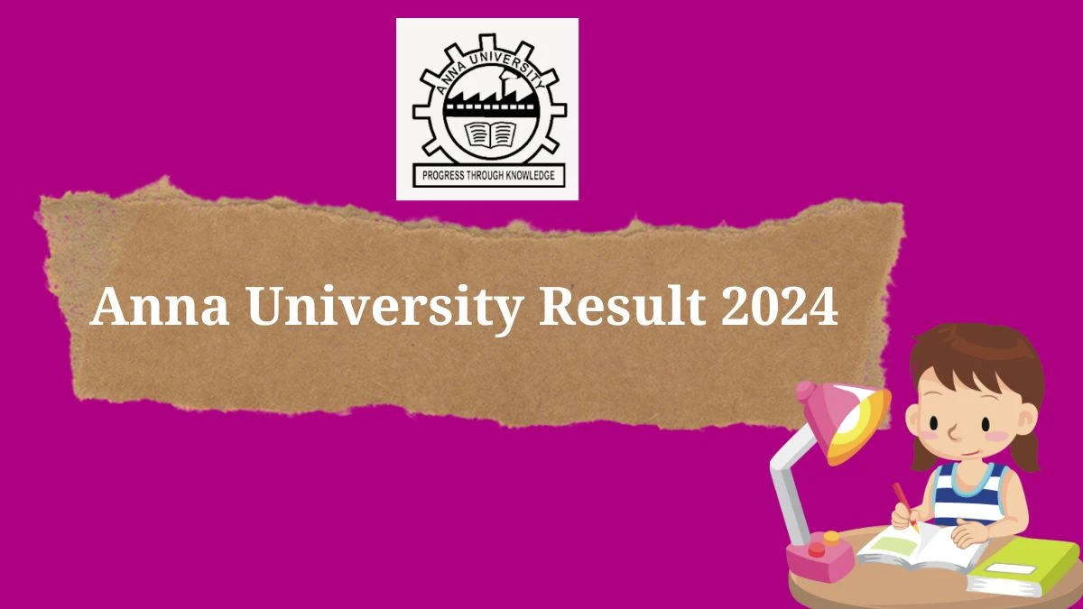 Anna University Result 2024 (Announced) @ coe1.annauniv.edu Link Here