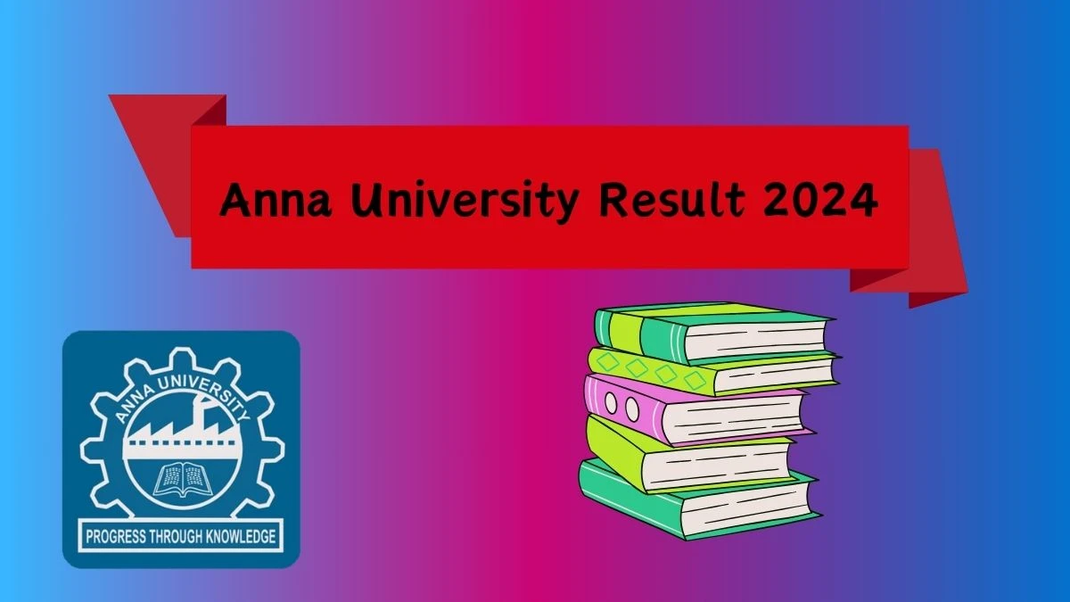 Anna University Result 2024 (Out) tancet.annauniv.edu Check Anna University Exam Updates Here