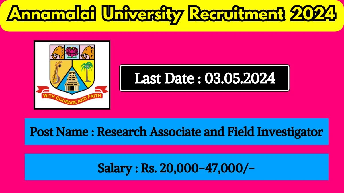 Annamalai University Recruitment 2024 Monthly Salary Up To 47000, Check Post, Qualification, Age And Other Details