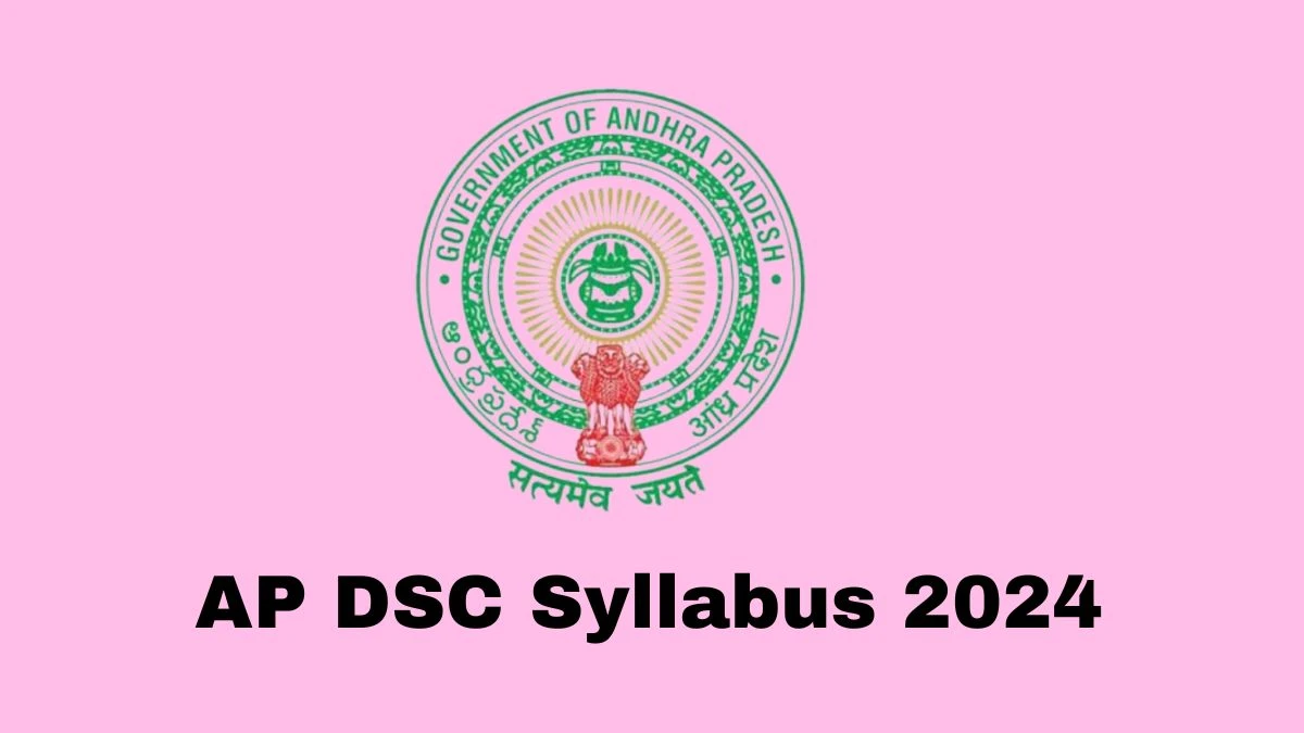 AP DSC Syllabus 2024 Released @ apdsc.apcfss.in Download the syllabus for School Assistants and Other Posts - 03 April 2024
