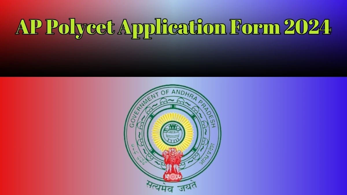 AP Polycet Application Form 2024 (Ends Today) polycetap.nic.in