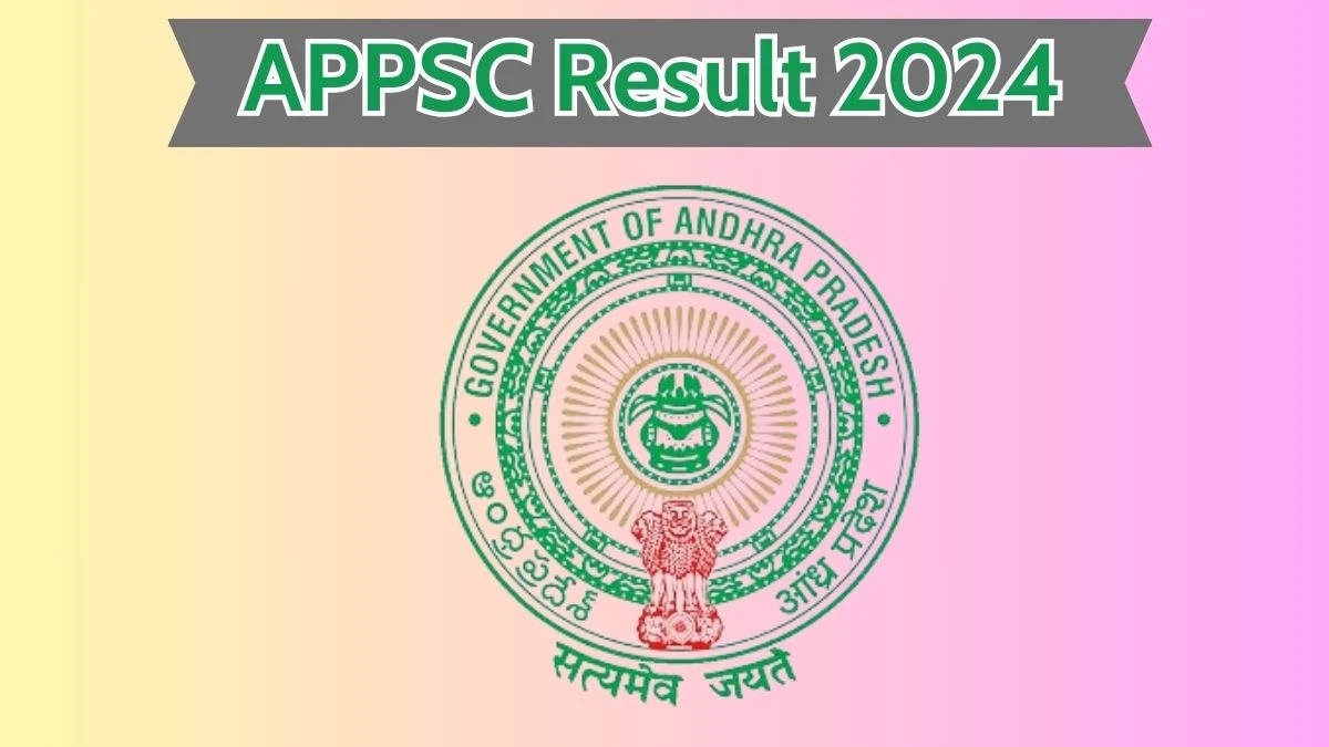 APPSC Result 2024 Announced. Direct Link to Check APPSC Group- II Result 2024 psc.ap.gov.in - 11 April 2024