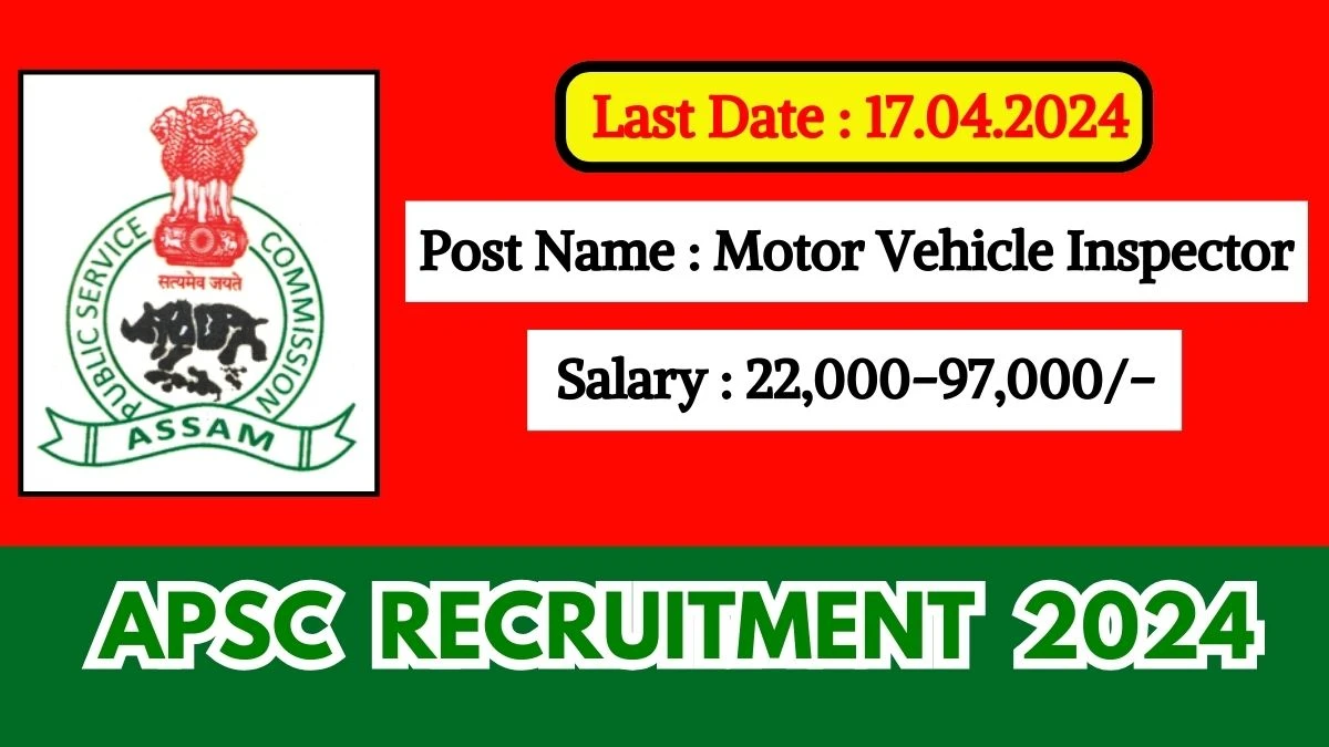 APSC Recruitment 2024 APSC Recruitment 2024 Monthly Salary Up To 97000, Check Posts, Vacancies,  Age, Qualification And How to Apply