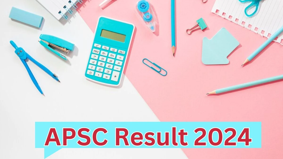 APSC Result 2024 Announced. Direct Link to Check APSC Financial Management Officer Result 2024 apsc.nic.in - 13 April 2024