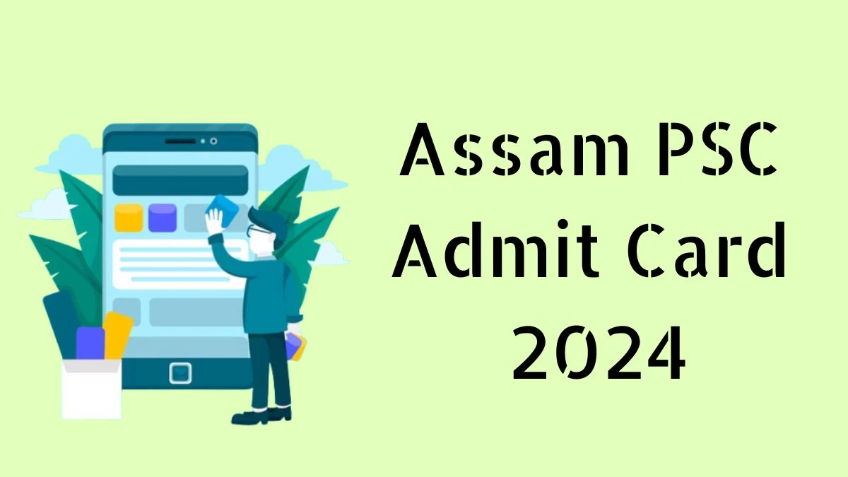 Assam PSC Admit Card 2024 Released For Junior Manager Check and Download Hall Ticket, Exam Date @ apsc.nic.in - 17 April 2024