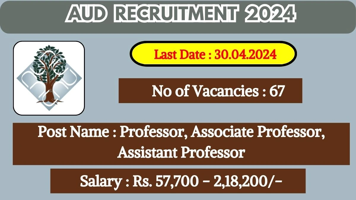 AUD Recruitment 2024 Monthly Salary Up To 2,18,200, Check Posts, Vacancies, Qualification, Age, Selection Process and How To Apply