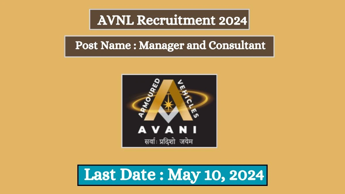 AVNL Recruitment 2024 - Latest Manager and Consultant on 19 April 2024