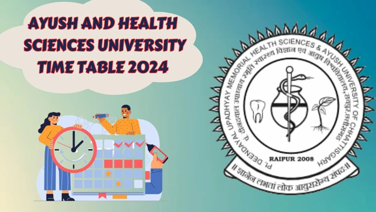 Ayush and Health Sciences University Time Table 2024 (Declared) cghealthuniv.com Download AHSU Date Sheet Here