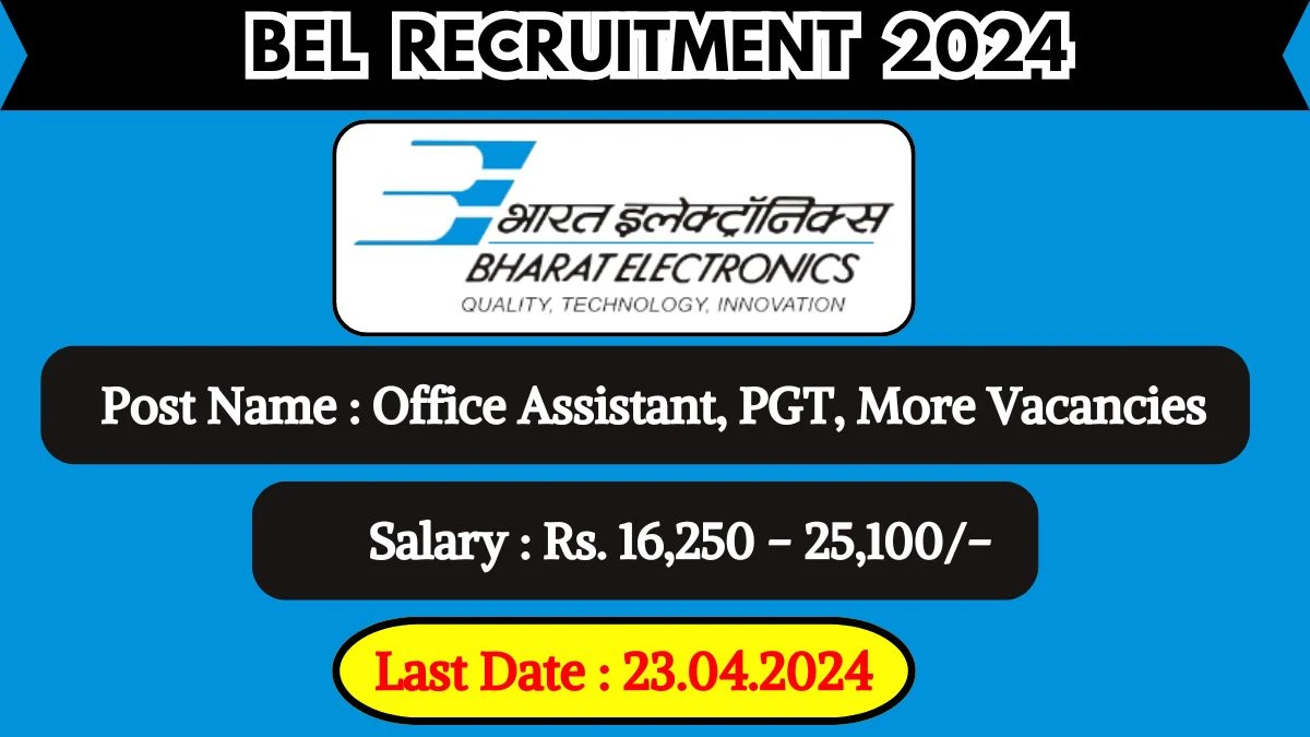 BEL Recruitment 2024 Monthly Salary Up To 25,100, Check Posts, Vacancies, Qualification, Selection Process and How To Apply