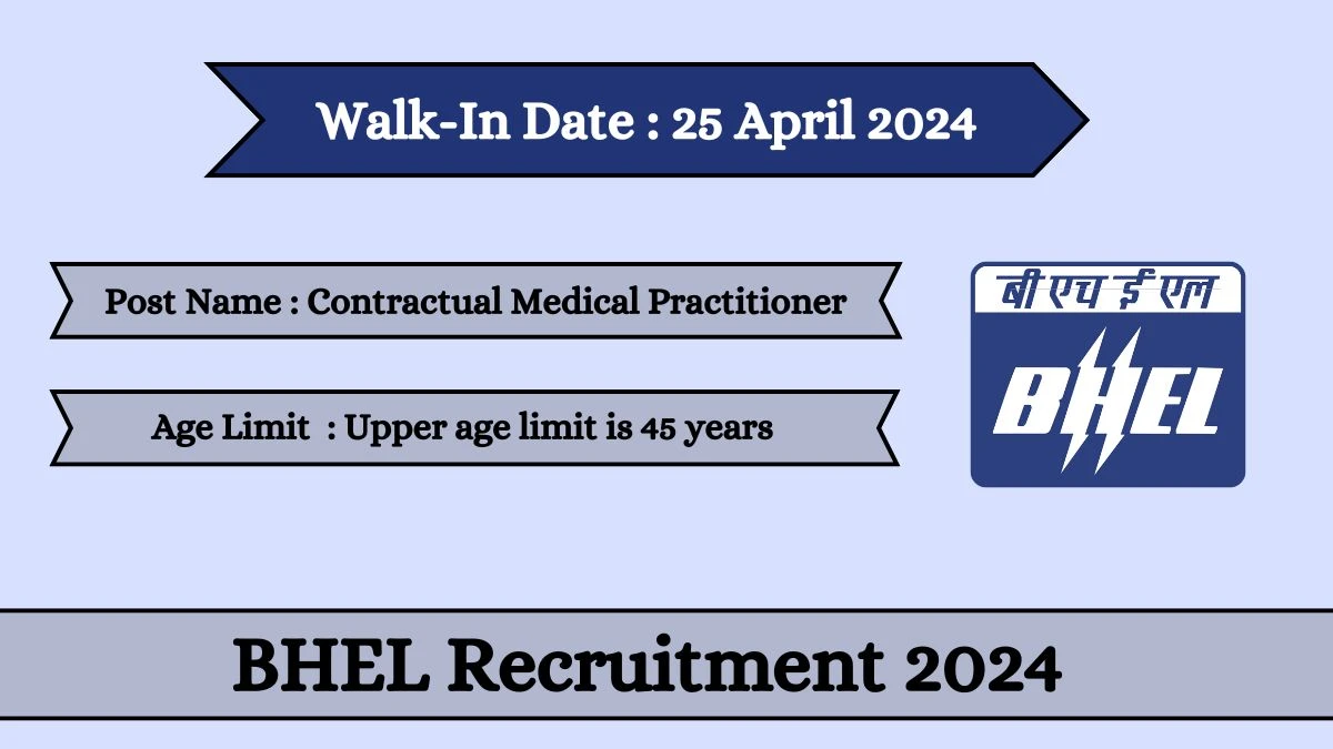 BHEL Recruitment 2024 Walk-In Interviews for Contractual Medical Practitioner on 25 April 2024
